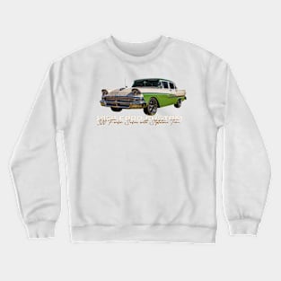 1958 Ford Custom 300 Fordor Sedan with Styletone Trim Crewneck Sweatshirt